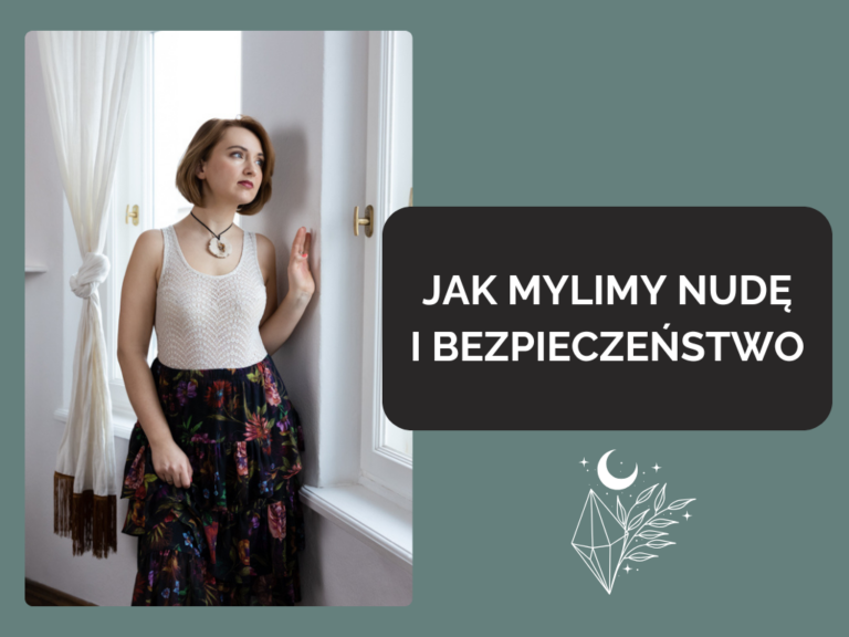 Jak mylimy nudę i&nbsp;bezpieczeństwo?
